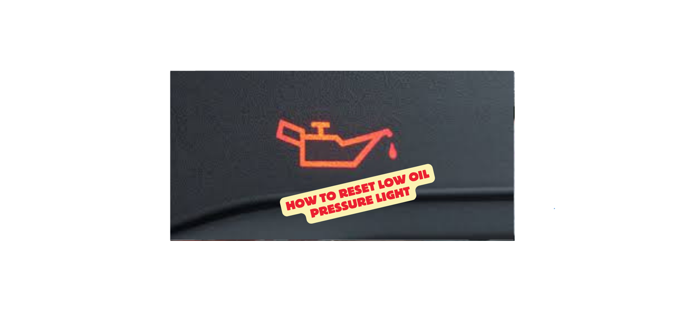 How to reset low oil pressure light - Kctimoauto