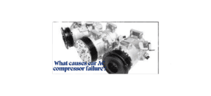 What causes car AC compressor failure?