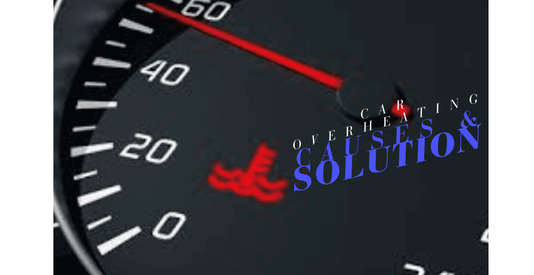 Car overheating causes and solution