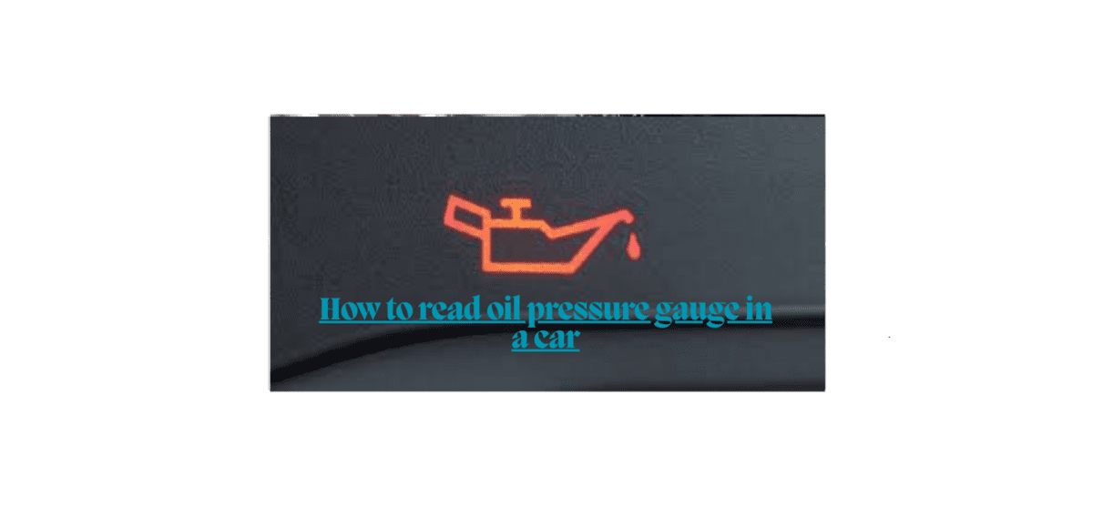 How to read oil pressure gauge in a car