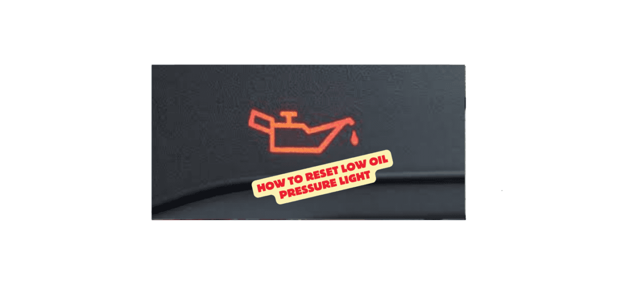 How to reset low oil pressure light