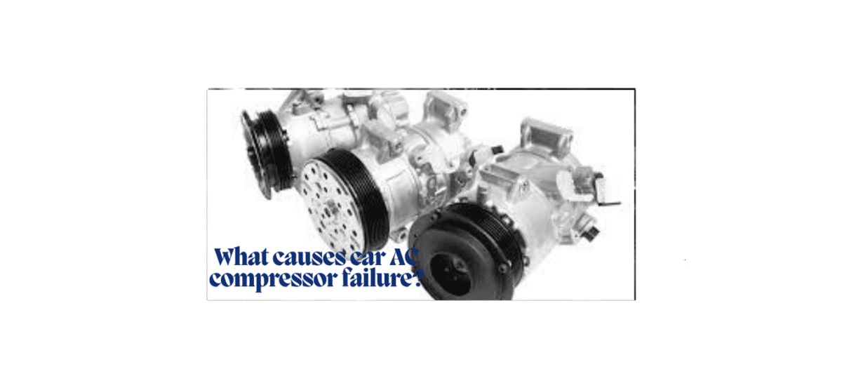 What causes car AC compressor failure?